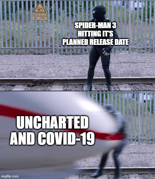 Now it's coming out in november 2021 | SPIDER-MAN 3 HITTING IT'S PLANNED RELEASE DATE; UNCHARTED AND COVID-19 | image tagged in spider man train,spider-man,sony,coronavirus,marvel,marvel cinematic universe | made w/ Imgflip meme maker