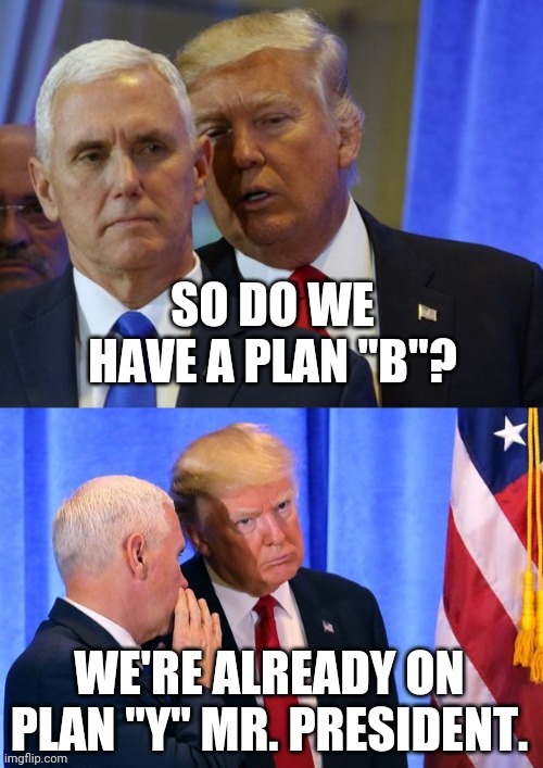 Still not working | image tagged in donald trump,mike pence,republicans,don't try this at home,conservative hypocrisy | made w/ Imgflip meme maker