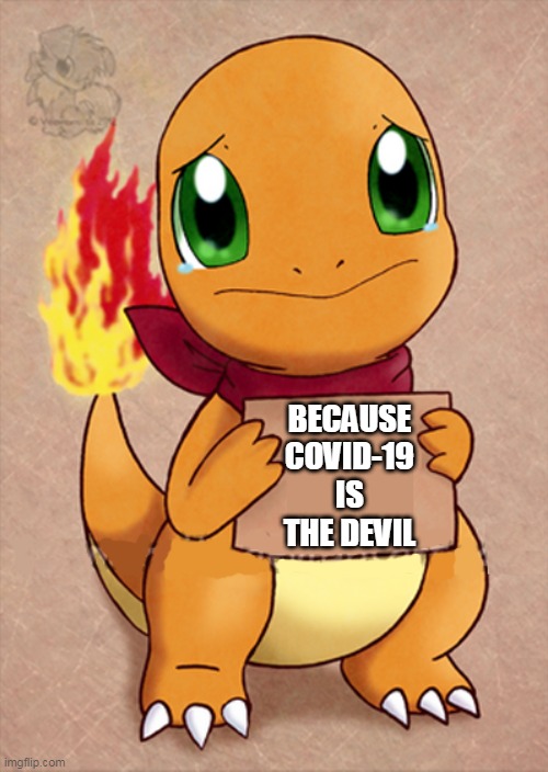 BECAUSE COVID-19 IS THE DEVIL | made w/ Imgflip meme maker