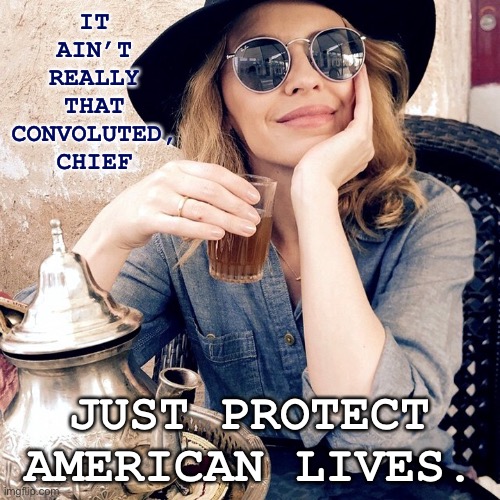 As a liberal: What objective measures would I use to evaluate Trump’s job performance at this time? | IT AIN’T REALLY THAT CONVOLUTED, CHIEF; JUST PROTECT AMERICAN LIVES. | image tagged in kylie tea,american politics,president trump,lives,covid-19,coronavirus | made w/ Imgflip meme maker