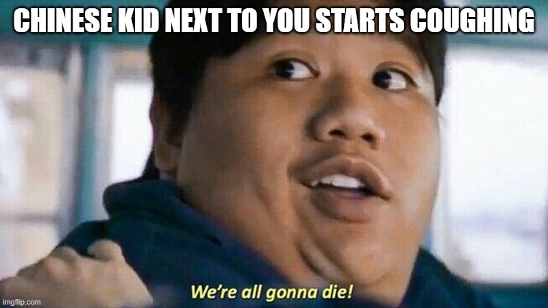CHINESE KID NEXT TO YOU STARTS COUGHING | image tagged in spiderman | made w/ Imgflip meme maker