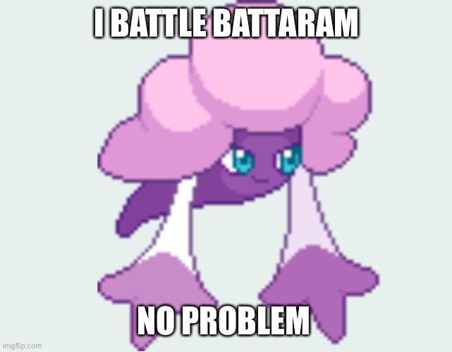 I BATTLE BATTARAM; NO PROBLEM | image tagged in weird | made w/ Imgflip meme maker
