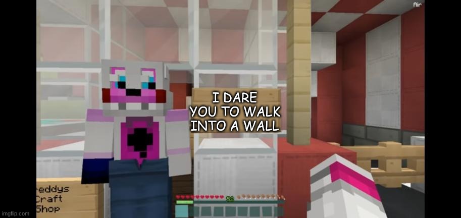 Freddy´s sign | I DARE YOU TO WALK INTO A WALL | image tagged in freddys sign | made w/ Imgflip meme maker