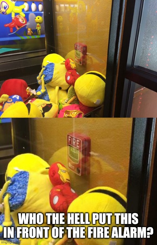 IRON MAN NOT HAPPY | WHO THE HELL PUT THIS IN FRONT OF THE FIRE ALARM? | image tagged in memes,iron man,fail,fire alarm | made w/ Imgflip meme maker