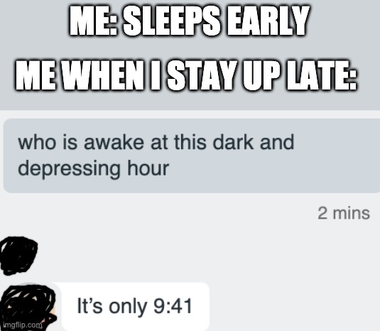 *Yawn* | ME: SLEEPS EARLY; ME WHEN I STAY UP LATE: | image tagged in no sleep,asian kids,i have no idea what i am doing | made w/ Imgflip meme maker