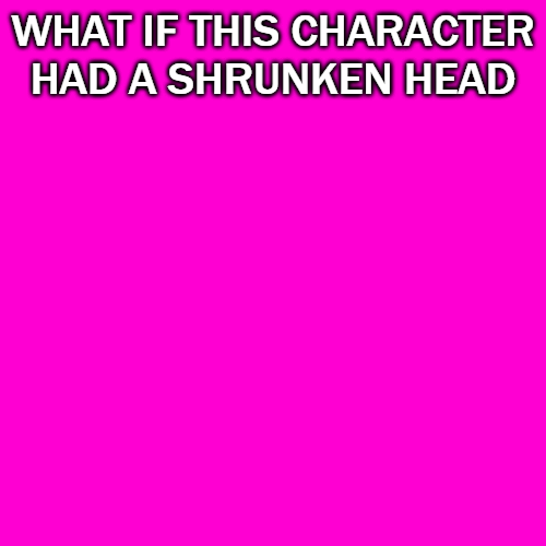 Shrunken Head Blank Meme Template