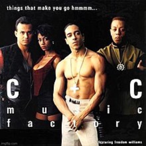 Celebrating C&C Music Factory, to whom we have all at one point in our lives wiggled our butts. | image tagged in things that make you go hmmm,butts,pop music,hip hop,rap,1990s | made w/ Imgflip meme maker