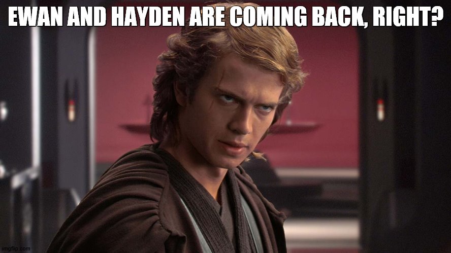EWAN AND HAYDEN ARE COMING BACK, RIGHT? | made w/ Imgflip meme maker