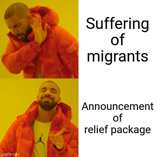 Drake Hotline Bling | Suffering of migrants; Announcement of relief package | image tagged in memes,drake hotline bling | made w/ Imgflip meme maker
