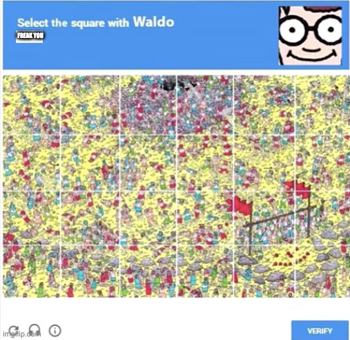 Waldo | FREAK YOU | image tagged in waldo,google maps,memes,funny,robot | made w/ Imgflip meme maker