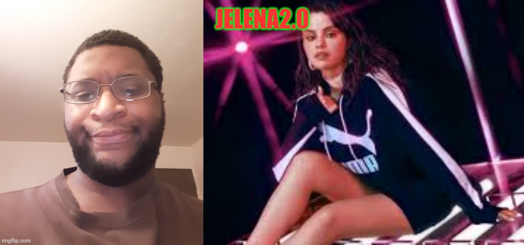 JELENA2.0 | made w/ Imgflip meme maker