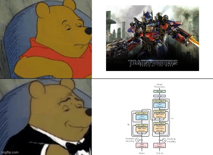 transformer NLP | image tagged in memes,tuxedo winnie the pooh | made w/ Imgflip meme maker