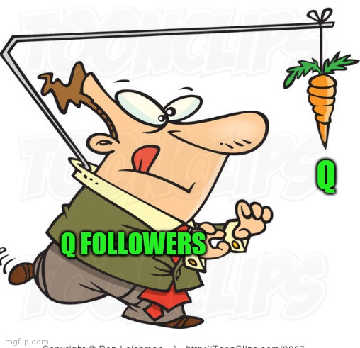 Q; Q FOLLOWERS | image tagged in memes | made w/ Imgflip meme maker