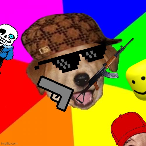 Thug dog | image tagged in memes,advice dog,thug dog | made w/ Imgflip meme maker