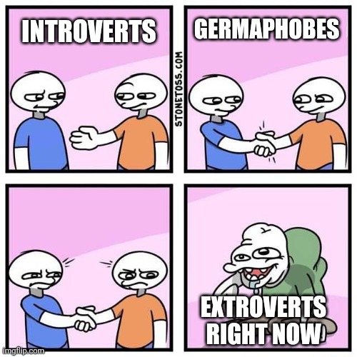 Handshake | GERMAPHOBES; INTROVERTS; EXTROVERTS RIGHT NOW | image tagged in handshake | made w/ Imgflip meme maker
