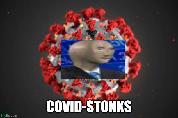 covid actually kinda gay | COVID-STONKS | image tagged in stonks,covid-19 | made w/ Imgflip meme maker