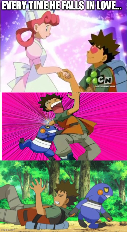 Remember this? | EVERY TIME HE FALLS IN LOVE... | image tagged in pokemon memes,croagunk,brock love,funny | made w/ Imgflip meme maker