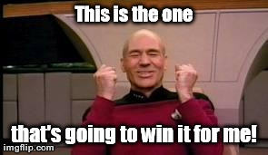 Happy Picard | This is the one that's going to win it for me! | image tagged in happy picard | made w/ Imgflip meme maker