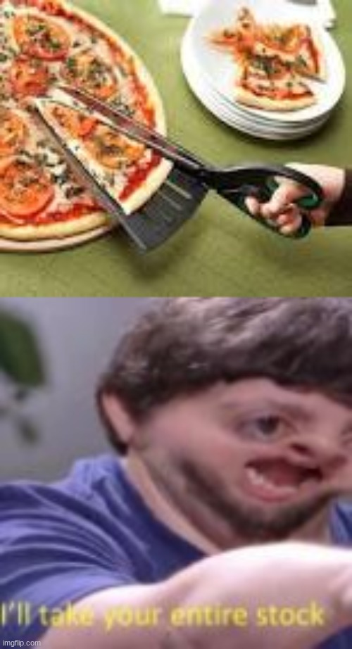 Pizza scissors... | image tagged in i will seriously take your entire stock,whatever company makes these,no,seriously,i,will' watch me | made w/ Imgflip meme maker
