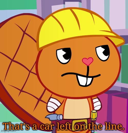 Confused Handy (HTF) | That's a car left on the line. | image tagged in confused handy htf | made w/ Imgflip meme maker