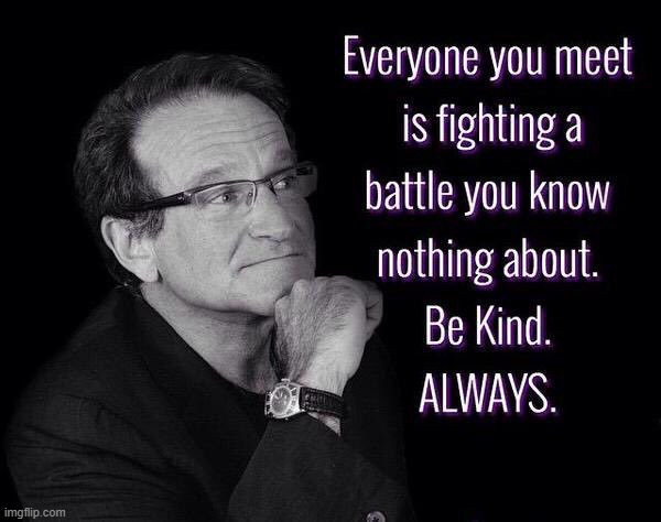 A Good Idea for Our Imgflip Community | image tagged in vince vance,robin williams,mork,be kind,memes,depression | made w/ Imgflip meme maker
