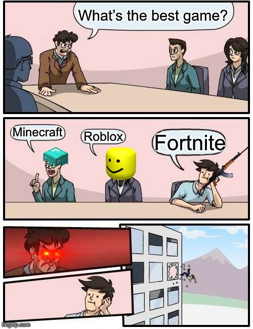 What Game Is The Best Imgflip - best roblox games meme