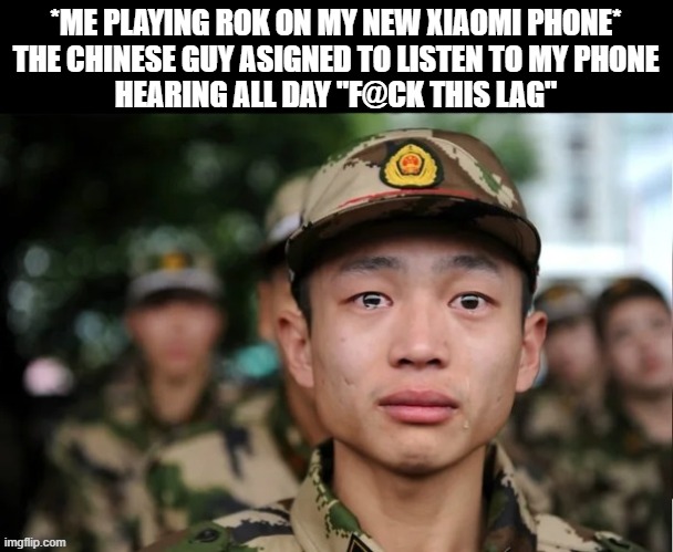 *ME PLAYING ROK ON MY NEW XIAOMI PHONE*
THE CHINESE GUY ASIGNED TO LISTEN TO MY PHONE
HEARING ALL DAY "F@CK THIS LAG" | made w/ Imgflip meme maker