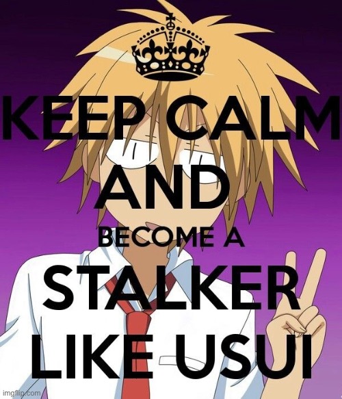 Please don’t be a stalker like Usui | image tagged in maid sama,usui | made w/ Imgflip meme maker