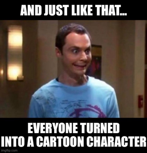 image tagged in avatar craze,avatars,sheldon,too many avatars,avatars meme,and just like that everyone turned into a cartoon character | made w/ Imgflip meme maker