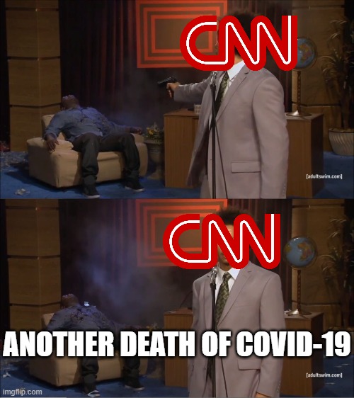 "Another wave of Covid-19 deaths ravages the states..." this is getting old | ANOTHER DEATH OF COVID-19 | image tagged in memes,who killed hannibal,meme,politics,cnn fake news,cnn | made w/ Imgflip meme maker