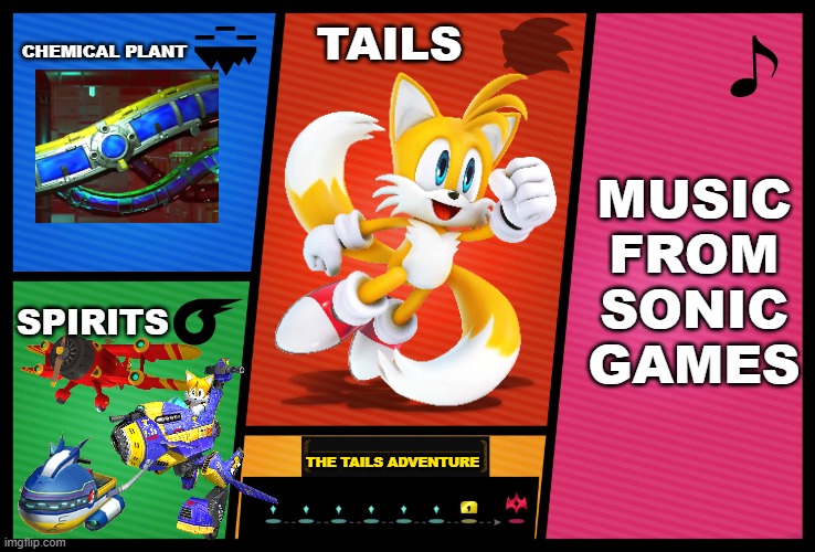 since tails was leaked for smash... | CHEMICAL PLANT; TAILS; MUSIC FROM SONIC GAMES; SPIRITS; THE TAILS ADVENTURE | image tagged in smash ultimate dlc fighter profile,super smash bros,sonic the hedgehog,tails,dlc | made w/ Imgflip meme maker