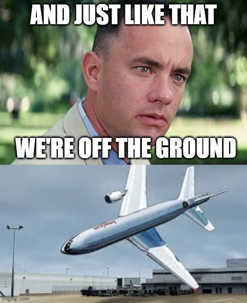 American 191 crash at Chicago O'Hare | AND JUST LIKE THAT; WE'RE OFF THE GROUND | image tagged in memes,and just like that,funny,flight 191 | made w/ Imgflip meme maker