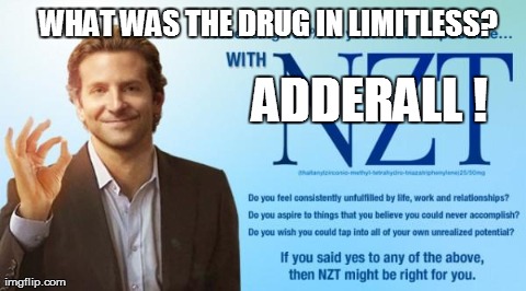 WHAT WAS THE DRUG IN LIMITLESS? ADDERALL ! | made w/ Imgflip meme maker