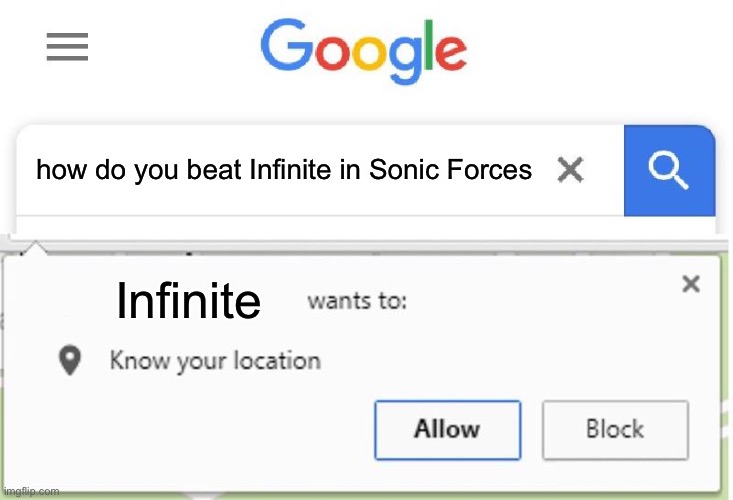 do it yourself ya lazy bum | how do you beat Infinite in Sonic Forces; Infinite | image tagged in wants to know your location | made w/ Imgflip meme maker