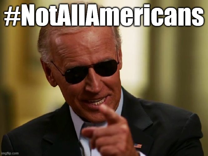 We're coming for you in November Donny boy | #NotAllAmericans | image tagged in cool joe biden,election 2020,political humor,politics lol,americans,joe biden | made w/ Imgflip meme maker