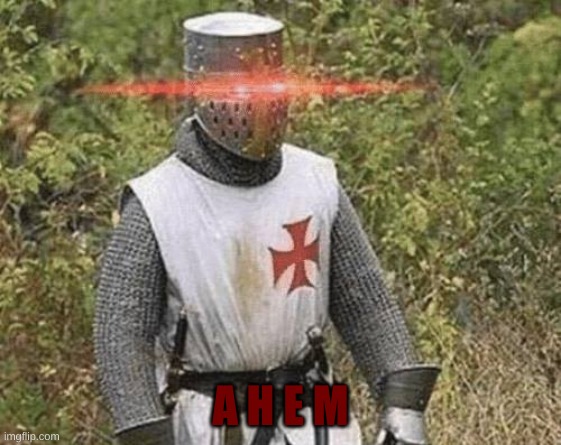 Growing Stronger Crusader | A H E M | image tagged in growing stronger crusader | made w/ Imgflip meme maker