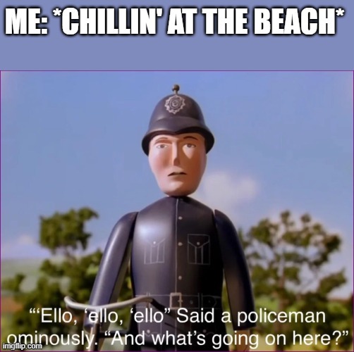 It's out of control | image tagged in beach,police,coronavirus,police state,quarantine,memes | made w/ Imgflip meme maker