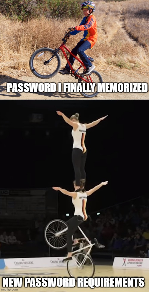 Password needs to be changed | PASSWORD I FINALLY MEMORIZED; NEW PASSWORD REQUIREMENTS | image tagged in funny | made w/ Imgflip meme maker