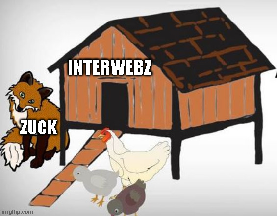 Bad Idea | INTERWEBZ; ZUCK | image tagged in internet,mark zuckerberg | made w/ Imgflip meme maker