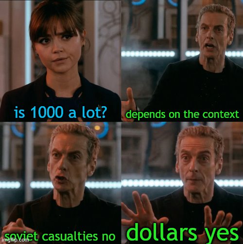 Is Four A Lot | is 1000 a lot? depends on the context; dollars yes; soviet casualties no | image tagged in is four a lot | made w/ Imgflip meme maker