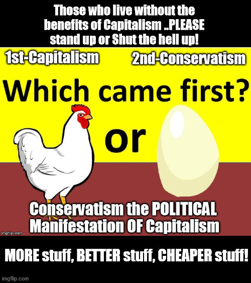 Capitalism, Those who cast the first stone | Those who live without the benefits of Capitalism ..PLEASE stand up or Shut the hell up! MORE stuff, BETTER stuff, CHEAPER stuff! | image tagged in capitalism,trump,election,biden,socialism | made w/ Imgflip meme maker