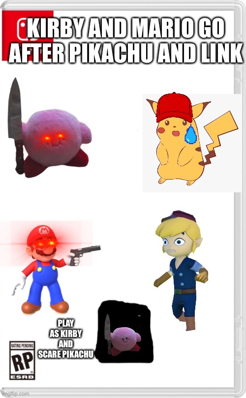 Kirby and Mario are now criminals | KIRBY AND MARIO GO AFTER PIKACHU AND LINK; PLAY AS KIRBY AND SCARE PIKACHU | image tagged in nintendo switch,fake games,funny | made w/ Imgflip meme maker