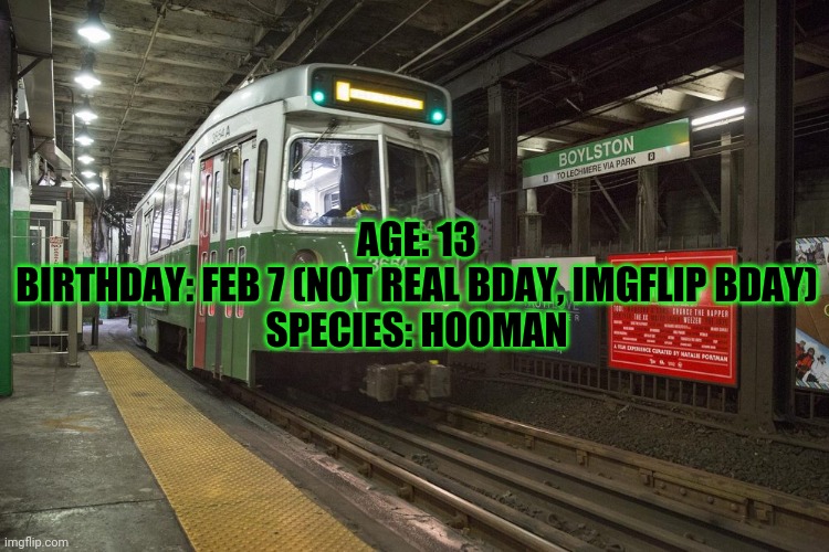 Bio for my family to see (I've been adopted) | AGE: 13
BIRTHDAY: FEB 7 (NOT REAL BDAY, IMGFLIP BDAY)
SPECIES: HOOMAN | image tagged in the t | made w/ Imgflip meme maker