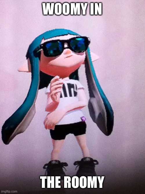 inkling | WOOMY IN THE ROOMY | image tagged in inkling | made w/ Imgflip meme maker