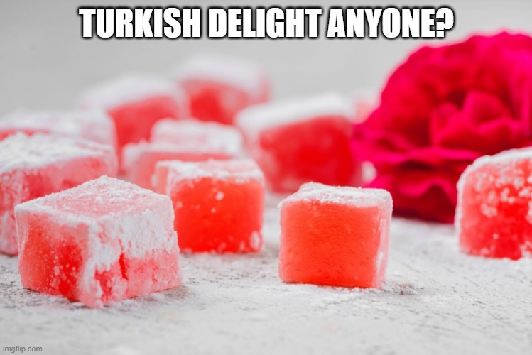Yum! | TURKISH DELIGHT ANYONE? | image tagged in food | made w/ Imgflip meme maker