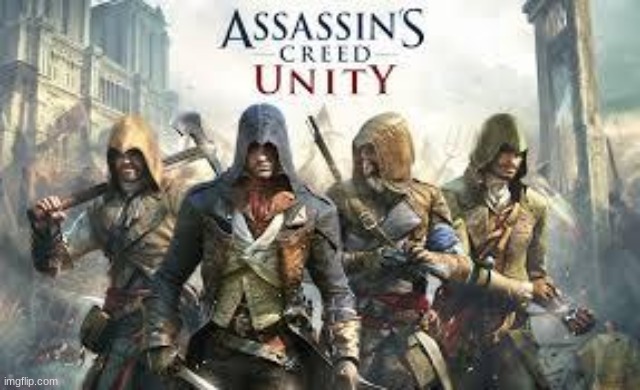 Assassin's creed Unity | image tagged in assassin's creed unity | made w/ Imgflip meme maker