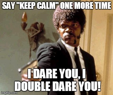 Say That Again I Dare You | image tagged in memes,say that again i dare you | made w/ Imgflip meme maker