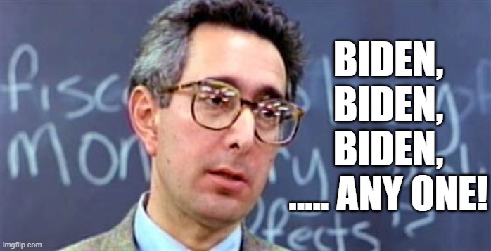 I'm not saying He Isn't all there, I'm just saying he wasn't all there that day. | BIDEN, BIDEN, BIDEN, ..... ANY ONE! | image tagged in ben stein ferris bueller,riden for biden,biden doing it for the kids,creepy joe biden,touchy touchy | made w/ Imgflip meme maker