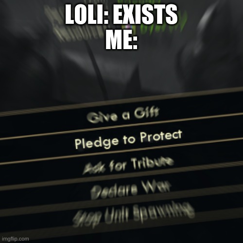 Pledge to Protect | LOLI: EXISTS
ME: | image tagged in pledge to protect | made w/ Imgflip meme maker