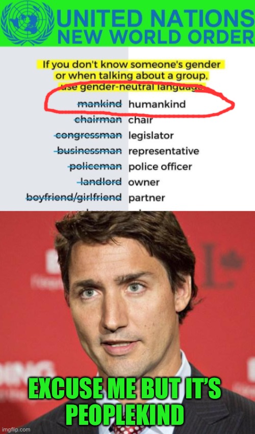 EXCUSE ME BUT IT’S 
PEOPLEKIND | image tagged in trudeau | made w/ Imgflip meme maker